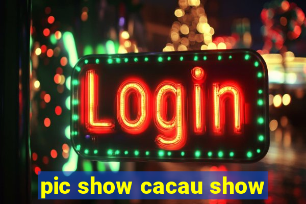 pic show cacau show